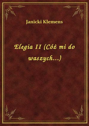 Elegia II (Cóż mi do waszych...) – ebook