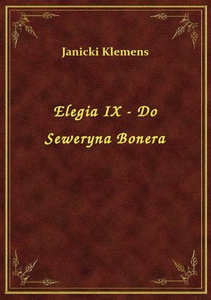 Elegia IX - Do Seweryna Bonera – ebook