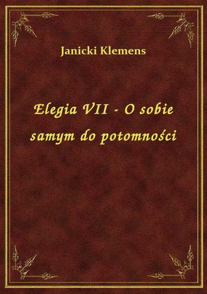 Elegia VII - O sobie samym do potomności – ebook