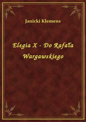 Elegia X - Do Rafała Wargawskiego – ebook