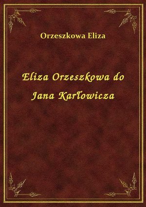 Eliza Orzeszkowa do Jana Karłowicza – ebook