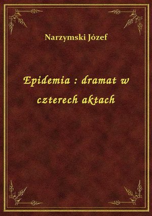 Epidemia : dramat w czterech aktach – ebook