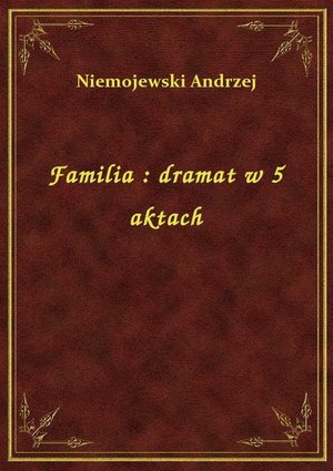 Familia : dramat w 5 aktach – ebook