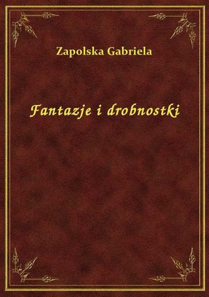 Fantazje i drobnostki – ebook