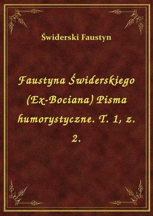 Faustyna Świderskiego (Ex-Bociana) Pisma humorystyczne. T. 1, z. 2. – ebook