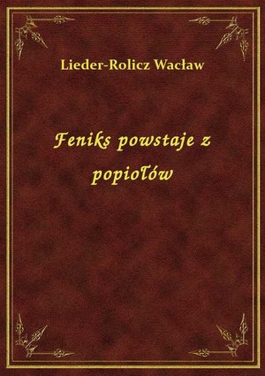Feniks powstaje z popiołów – ebook