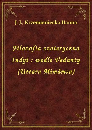 Filozofia ezoteryczna Indyi : wedle Vedanty (Uttara Mimâmsa) – ebook