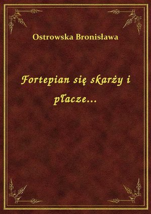 Fortepian się skarży i płacze... – ebook