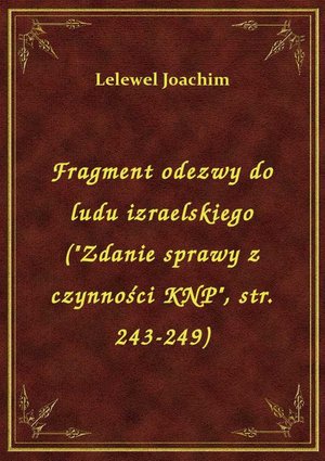 Fragment odezwy do ludu izraelskiego ("Zdanie sprawy z czynności KNP", str. 243-249) – ebook