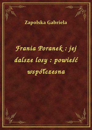 Frania Poranek : jej dalsze losy : powieść współczesna – ebook