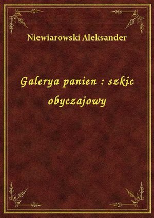 Galerya panien : szkic obyczajowy – ebook