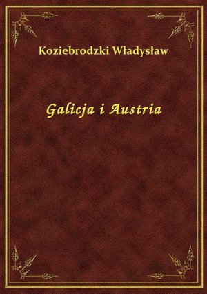 Galicja i Austria – ebook