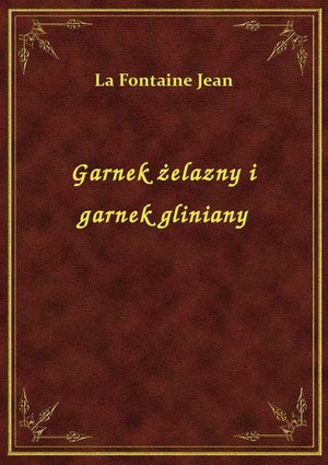 Garnek żelazny i garnek gliniany – ebook