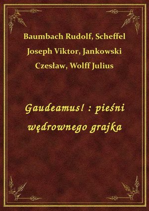 Gaudeamus! : pieśni wędrownego grajka – ebook