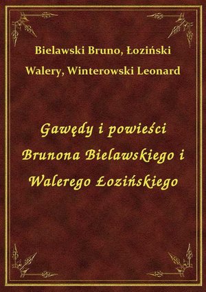 Gawędy i powieści Brunona Bielawskiego i Walerego Łozińskiego – ebook