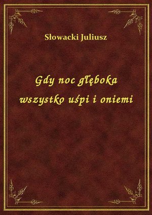 Gdy noc głęboka wszystko uśpi i oniemi – ebook