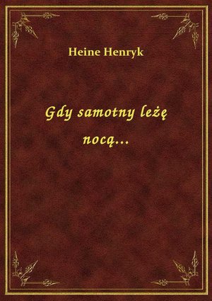 Gdy samotny leżę nocą... – ebook