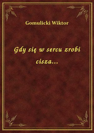 Gdy się w sercu zrobi cisza... – ebook