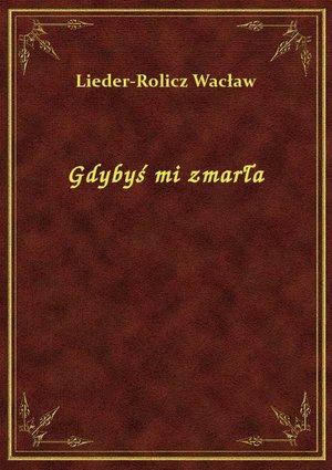 Gdybyś mi zmarła – ebook