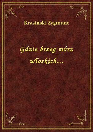 Gdzie brzeg mórz włoskich... – ebook
