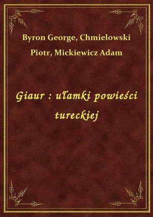 Giaur : ułamki powieści tureckiej – ebook