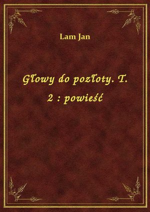 Głowy do pozłoty. T. 2 : powieść – ebook