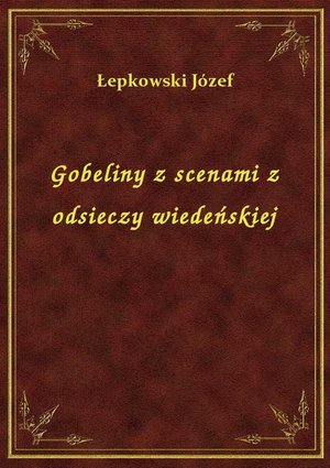 Gobeliny z scenami z odsieczy wiedeńskiej – ebook