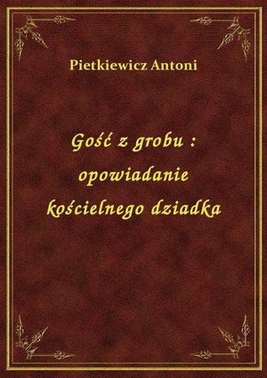 Gość z grobu : opowiadanie kościelnego dziadka – ebook
