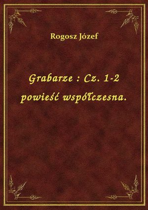 Grabarze : Cz. 1-2 powieść współczesna. – ebook