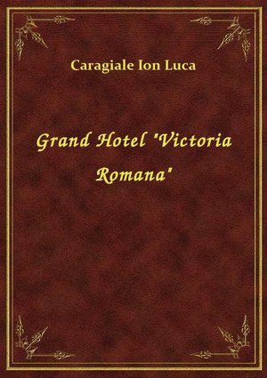 Grand Hotel "Victoria Romana" – ebook