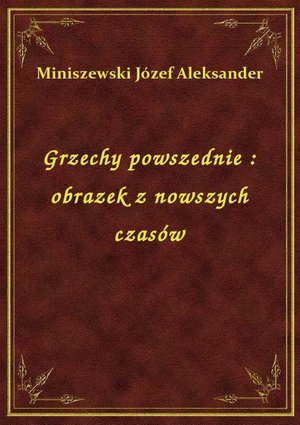Grzechy powszednie : obrazek z nowszych czasów – ebook
