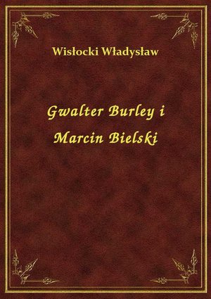 Gwalter Burley i Marcin Bielski – ebook