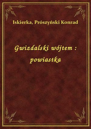 Gwizdalski wójtem : powiastka – ebook