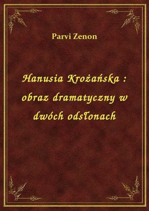 Hanusia Krożańska : obraz dramatyczny w dwóch odsłonach – ebook