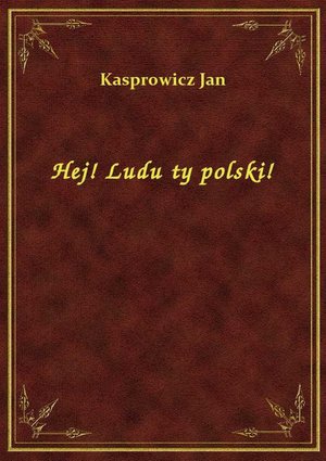 Hej! Ludu ty polski! – ebook