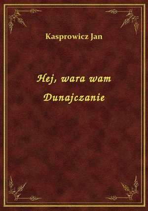 Hej, wara wam Dunajczanie – ebook