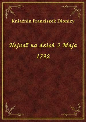Hejnał na dzień 3 Maja 1792 – ebook