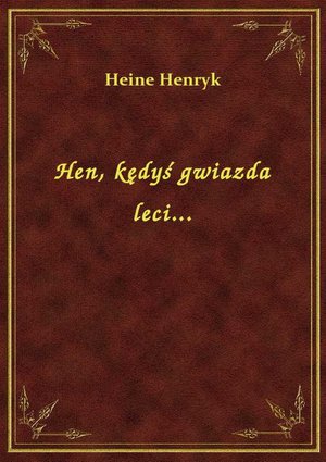 Hen, kędyś gwiazda leci... – ebook