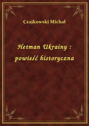Hetman Ukrainy : powieść historyczna – ebook