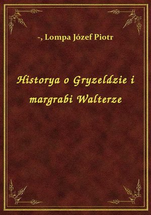 Historya o Gryzeldzie i margrabi Walterze – ebook