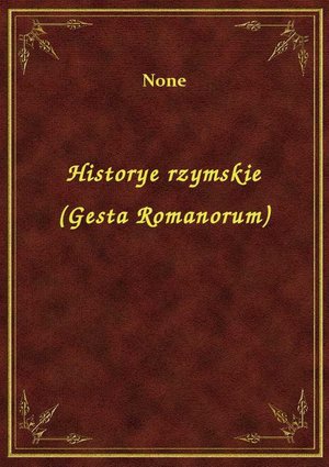 Historye rzymskie (Gesta Romanorum) – ebook