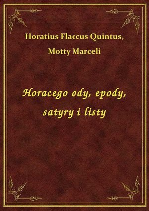 Horacego ody, epody, satyry i listy – ebook