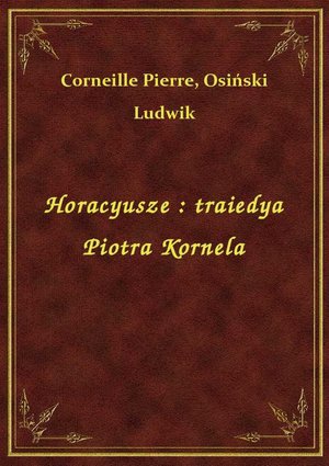 Horacyusze : traiedya Piotra Kornela – ebook