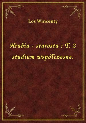 Hrabia - starosta : T. 2 studium współczesne. – ebook