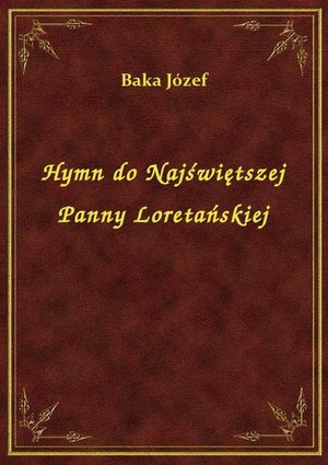 Hymn do Najświętszej Panny Loretańskiej – ebook