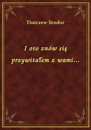 I oto znów się przywitałem z wami... – ebook