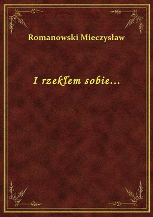 I rzekłem sobie... – ebook