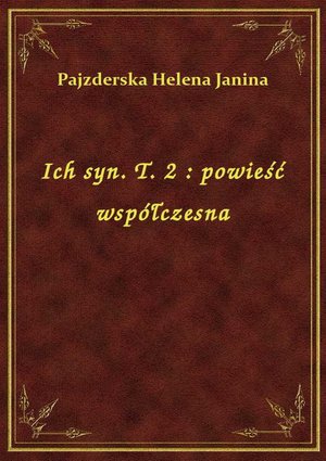 Ich syn. T. 2 : powieść współczesna – ebook