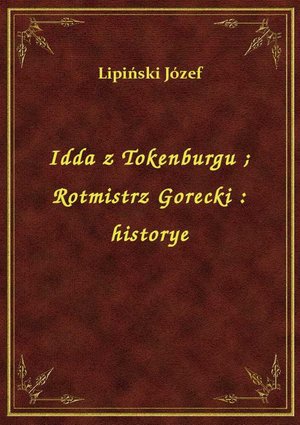 Idda z Tokenburgu. Rotmistrz Gorecki : historye – ebook