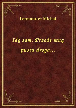 Idę sam. Przede mną pusta droga... – ebook